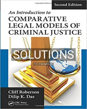 Solutions for Introduction to Comparative Legal Models of Criminal Justice 2nd Edition by Roberson