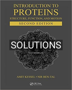 Solutions for Introduction to Proteins Structure Function and Motion 2nd Edition by Kessel