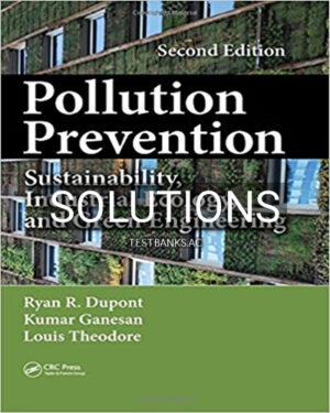 Solutions for Pollution Prevention Sustainability Industrial Ecology and Green Engineering 2nd Edition by Dupont
