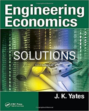 Solutions for Engineering Economics 1st Edition by Yates
