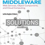 Solutions for Introduction to Middleware Web Services Object Components and Cloud Computing 1st Edition by Etzkorn
