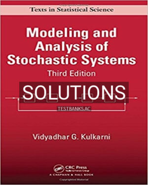 Solutions for Modeling and Analysis of Stochastic Systems 3rd Edition by Kulkarni