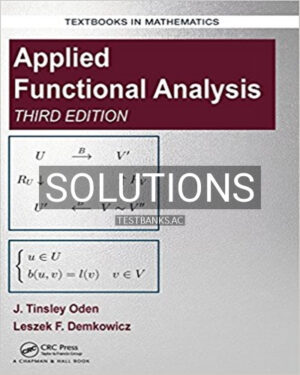 Solutions for Applied Functional Analysis 3rd Edition by Oden