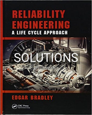 Solutions for Reliability Engineering A Life Cycle Approach 1st Edition by Bradley