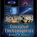 Solutions for Conceptual Electromagnetics 1st Edition by Notaroš