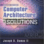 Solutions for Computer Architecture Fundamentals and Principles of Computer Design 2nd Edition by Dumas II