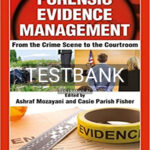 Test Bank for Forensic Evidence Management From the Crime Scene to the Courtroom 1st Edition by Mozayani