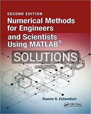 Solutions for Numerical Methods for Engineers and Scientists Using MATLAB 2nd Edition by Esfandiari