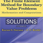 Solutions for Finite Element Method for Boundary Value Problems Mathematics and Computations 1st Edition by Surana
