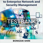 Test Bank for Practical Introduction to Enterprise Network and Security Management 1st Edition by Shin