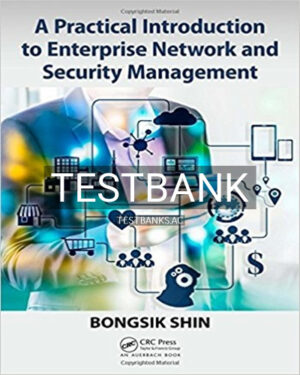 Test Bank for Practical Introduction to Enterprise Network and Security Management 1st Edition by Shin