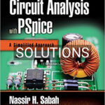 Solutions for Circuit Analysis with PSpice A Simplified Approach 1st Edition by Sabah