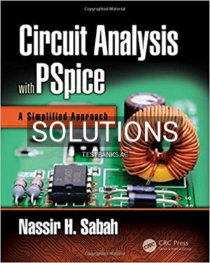 Solutions for Circuit Analysis with PSpice A Simplified Approach 1st Edition by Sabah