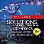 Solutions for Introduction to Experimental Biophysics Biological Methods for Physical Scientists 2nd Edition by Nadeau