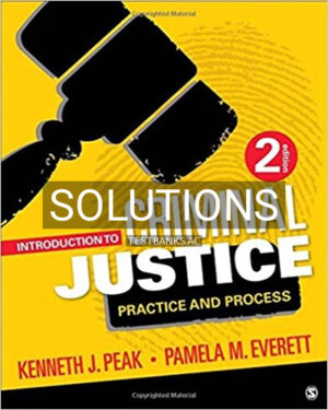 Solutions for Introduction to Criminal Justice Practice and Process 2nd Edition by Peak