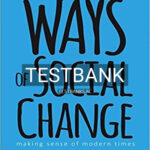 Test Bank for Ways of Social Change Making Sense of Modern Times 2nd Edition by Massey