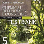 Test Bank for Chemical Dependency Counseling A Practical Guide 5th Edition by Perkinson