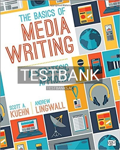 9781506308104-TEST-BANK Test Bank for Basics of Media Writing A Strategic Approach 2nd Edition by Kuehn
