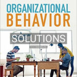 Solutions for Organizational Behavior A Critical Thinking Approach 1st Edition by Neck