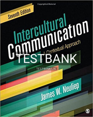 Test Bank for Intercultural Communication A Contextual Approach 7th Edition by Neuliep