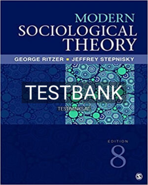 Test Bank for Modern Sociological Theory 8th Edition by Ritzer