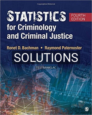 Solutions for Statistics for Criminology and Criminal Justice 4th Edition by Bachman