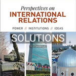 Solutions for Perspectives on International Relations Power Institutions and Ideas 5th Edition by Nau
