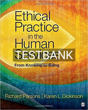 Test Bank for Ethical Practice in the Human Services From Knowing to Being 1st Edition by Parsons