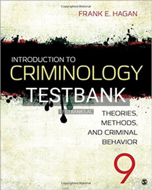 Test Bank for Introduction to Criminology Theories Methods and Criminal Behavior 9th Edition by Hagan