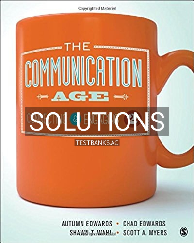 9781506337951-SOLUTIONS Solutions for Communication Age Connecting and Engaging 2nd Edition by Edwards