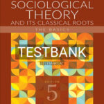 Test Bank for Contemporary Sociological Theory and Its Classical Roots The Basics 5th Edition by Ritzer
