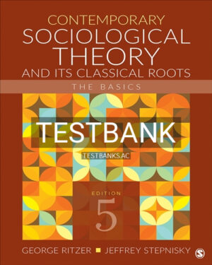 Test Bank for Contemporary Sociological Theory and Its Classical Roots The Basics 5th Edition by Ritzer