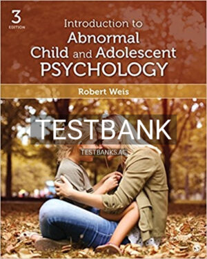 Test Bank for Introduction to Abnormal Child and Adolescent Psychology 3rd Edition by Weis