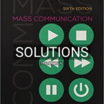 Solutions for Mass Communication Living in a Media World 6th Edition by Hanson