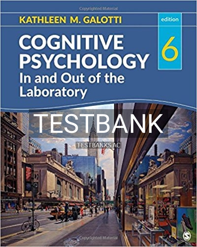 9781506397856-TEST-BANK Test Bank for Cognitive Psychology In and Out of the Laboratory 6th Edition by Galotti