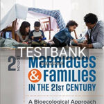 Test Bank for Marriages and Families in the 21st Century A Bioecological Approach 2nd Edition by Howe