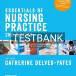 Test Bank for Essentials of Nursing Practice 2nd Edition by Delves-Yates