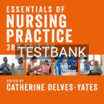 Test Bank for Essentials of Nursing Practice 3rd Edition by Delves-Yates
