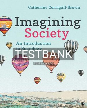 Test Bank for Imagining Society An Introduction to Sociology 1st Edition by Corrigall-Brown