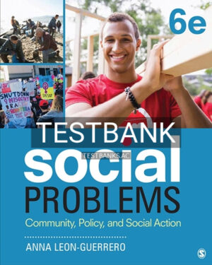 Test Bank for Social Problems Community Policy and Social Action 6th Edition by Leon-Guerrero