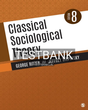 Test Bank for Classical Sociological Theory 8th Edition by Ritzer