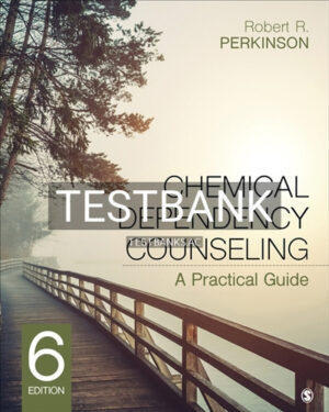 Test Bank for Chemical Dependency Counseling 6th Edition by Perkinson