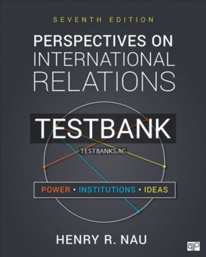 Test Bank for Perspectives on International Relations 7th Edition by Nau