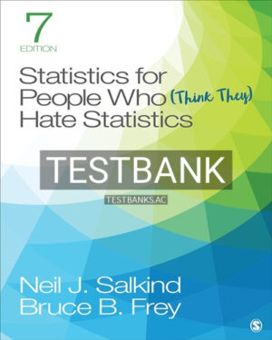 Test Bank for Statistics for People Who Think They Hate Statistics 7th Edition by Salkind