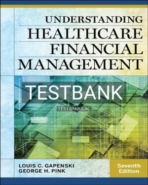 Test Bank for Understanding Healthcare Financial Management 7th Edition by Gapenski