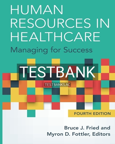 9781567937084-TEST-BANK Test Bank for Human Resources in Healthcare: Managing for Success 4th Edition by Fried