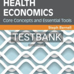 Test Bank for Health Economics Core Concepts and Essential Tools 1st Edition by Bernell