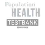 Test Bank for Population Health: Principles and Applications for Management 1st Edition by Caron