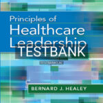 Test Bank for Principles of Healthcare Leadership 1st Edition by Healey