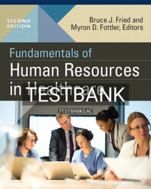 Test Bank for Fundamentals of Human Resources in Healthcare 2nd Edition by Fried